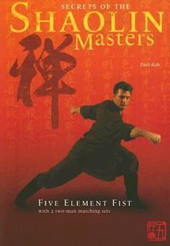 Paperback Secrets of the Shaolin Masters: Five Element Fist with 2 Two-Man Matching Sets Book