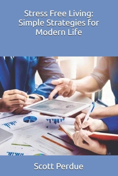 Paperback Stress Free Living: Simple Strategies for Modern Life Book