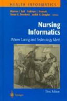 Hardcover Nursing Informatics: Where Caring and Technology Meet Book