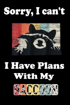 Paperback Sorry, I Can't I Have Plans With My Raccoon Book