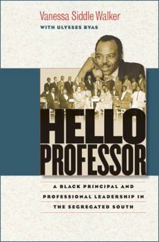 Hardcover Hello Professor: A Black Principal and Professional Leadership in the Segregated South Book