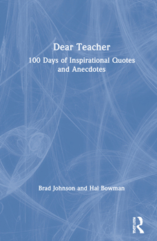Hardcover Dear Teacher: 100 Days of Inspirational Quotes and Anecdotes Book