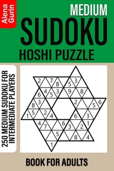 Medium Sudoku Hoshi Puzzle Book for Adults: 250 Medium Sudoku For Intermediate Players