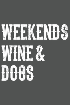 Paperback Weekends Wine & Dogs: Dina5 Gepunktet Notizbuch Punkteraster Tagebuch Planer Notizblock Kladde Journal Strazze F?r Hundeliebhaber Book