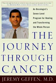 Hardcover The Journey Through Cancer: An Oncologist's Seven-Level Program for Healing and Transforming the Whole Person Book