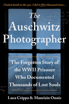 The Auschwitz Photographer: The powerful true story of Wilhelm Brasse prisoner number 3444