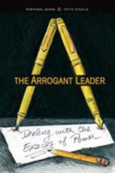 Paperback The Arrogant Leader: Dealing with the Excesses of Power Book