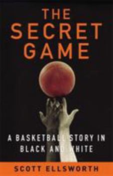 Hardcover The Secret Game: A Wartime Story of Courage, Change, and Basketball's Lost Triumph Book