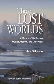 Paperback Three Lost Worlds: A Memoir of Life Among Mystics, Healers, and Life-Artists Book
