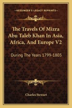 Paperback The Travels Of Mizra Abu Taleb Khan In Asia, Africa, And Europe V2: During The Years 1799-1803 Book