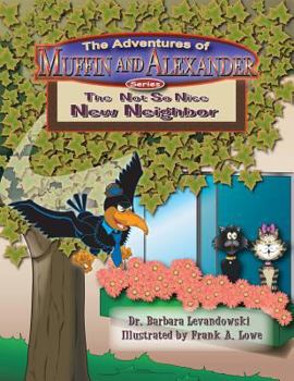 Paperback The Adventures of Muffin and Alexander Series: The Not So Nice New Neighbor Book