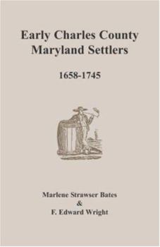 Paperback Early Charles County, Maryland Settlers, 1658-1745 Book