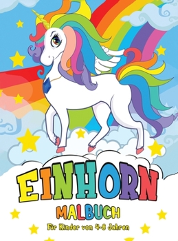Hardcover Einhorn Malbuch: f?r Kinder von 4-8 Jahren - Unicorn Coloring Book (German version) [German] Book