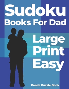 Paperback Sudoku Books For Dad Large Print Easy: Logic Games For Adults - Brain Games For Adults [Large Print] Book