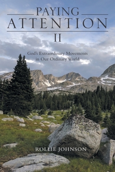 Paperback Paying Attention Ii: God's Extraordinary Movements in Our Ordinary World Book