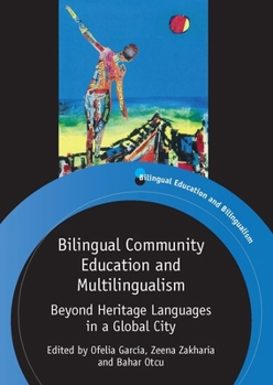Paperback Bilingual Community Education and Multilingualism: Beyond Heritage Languages in a Global City Book