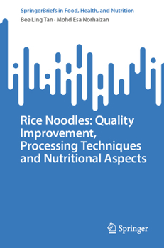 Paperback Rice Noodles: Quality Improvement, Processing Techniques and Nutritional Aspects Book