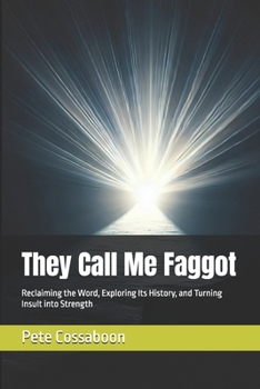 Paperback They Call Me Faggot: Reclaiming the Word, Exploring Its History, and Turning Insult into Strength Book