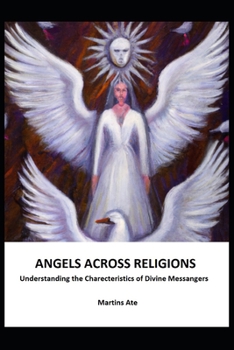 Paperback Angels Across Religions: Understanding the Characteristics of Divine Messengers Book