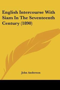 Paperback English Intercourse With Siam In The Seventeenth Century (1890) Book