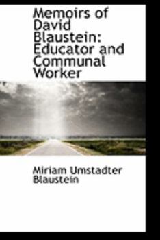 Paperback Memoirs of David Blaustein: Educator and Communal Worker Book