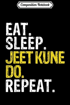 Paperback Composition Notebook: Eat Sleep Jeet Kune Do Repeat Gift Journal/Notebook Blank Lined Ruled 6x9 100 Pages Book