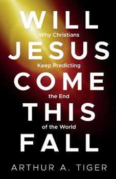 Paperback Will Jesus Come This Fall?: Why Christians Keep Predicting the End of the World Book