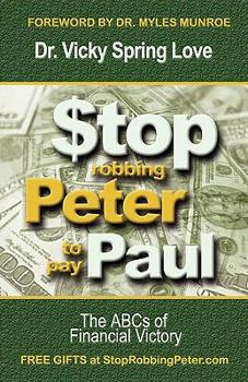 Stop Robbing Peter to Pay Paul: The ABC's of Financial Victory