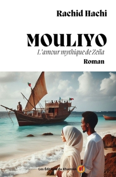 Mouliyo: L'amour mythique de Zeila (French Edition)