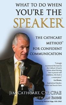 Hardcover What to Do When You're the Speaker: The Cathcart Method(TM) For Confident Communication Book