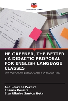 He Greener, the Better: A Didactic Proposal for English Language Classes (French Edition)