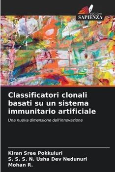 Classificatori clonali basati su un sistema immunitario artificiale (Italian Edition)