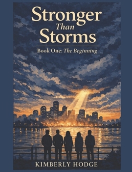 STRONGER THAN STORMS: BOOK ONE: THE BEGINNING
