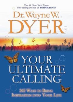 Paperback Your Ultimate Calling: 365 Ways to Bring Inspiration into Your Life Book