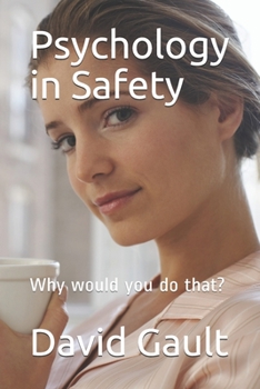 Paperback Psychology in Safety: Why would you do that? Book