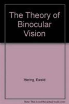 Hardcover The Theory of Binocular Vision: Ewald Hering (1868) Book