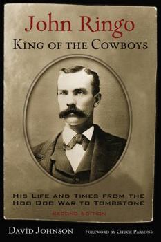 Paperback John Ringo, King of the Cowboys: His Life and Times from the Hoo Doo War to Tombstone, Second Edition Book