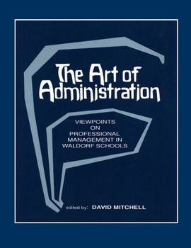 Paperback The Art of Administration: Viewpoints on Professional Management in Waldorf Schools Book