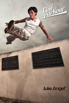 Paperback Ciné Parkour: a cinematic and theoretical contribution to the understanding of the practice of parkour Book