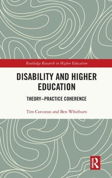 Hardcover Disability and Higher Education: Theory Practice Coherence Book