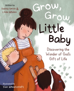 Hardcover Grow, Grow, Little Baby: Discovering the Wonder of God's Gift of Life Book