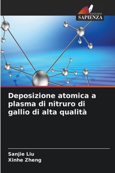 Deposizione atomica a plasma di nitruro di gallio di alta qualità (Italian Edition)