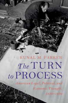 Hardcover The Turn to Process: American Legal, Political, and Economic Thought, 1870-1970 Book