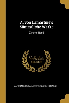 Paperback A. von Lamartine's S?mmtliche Werke: Zweiter Band [German] Book