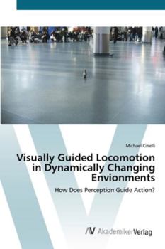 Paperback Visually Guided Locomotion in Dynamically Changing Envionments Book