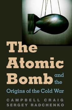 Hardcover The Atomic Bomb and the Origins of the Cold War Book