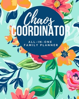 Chaos Coordinator - All-In-One Family Planner: Household Management Tracker & Organizer - Includes Workout Routine, Grocery Lists, Personal Goals, ... pages - (8 x 10 inches) - Cute Blue Floral