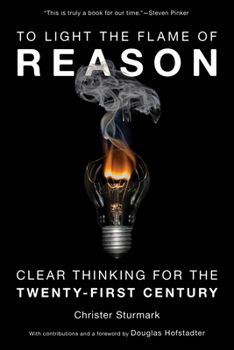 Hardcover To Light the Flame of Reason: Clear Thinking for the Twenty-First Century Book