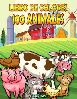 Libro para colorear de 100 animales: Libro de colorear para niños - Libro de colorear para niños de 2 a 8 años - Libro de colorear relajante Libro ... animales para niños y niñas
