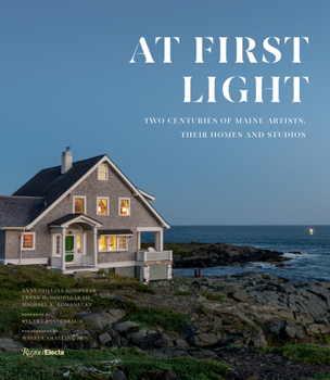 Hardcover At First Light: Two Centuries of Maine Artists, Their Homes and Studios Book